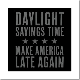 Daylight Savings Time Funny Make America Late Again Posters and Art